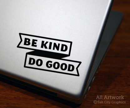 Be Kind Do Good Decal in Black (shown on laptop)