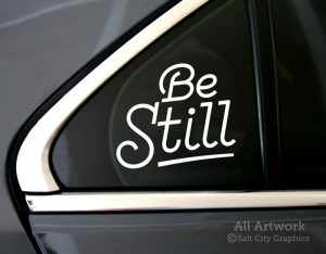 Be Still Decal in White (shown on car window)