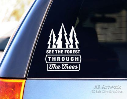 See The Forest Through The Trees Decal in White (shown on SUV window)