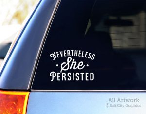 Nevertheless She Persisted Decal in White (shown on SUV window)
