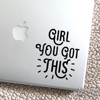 Girl You Got This decal in Black (shown on laptop)